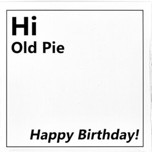 Wenskaart 'Hi Old Pie'